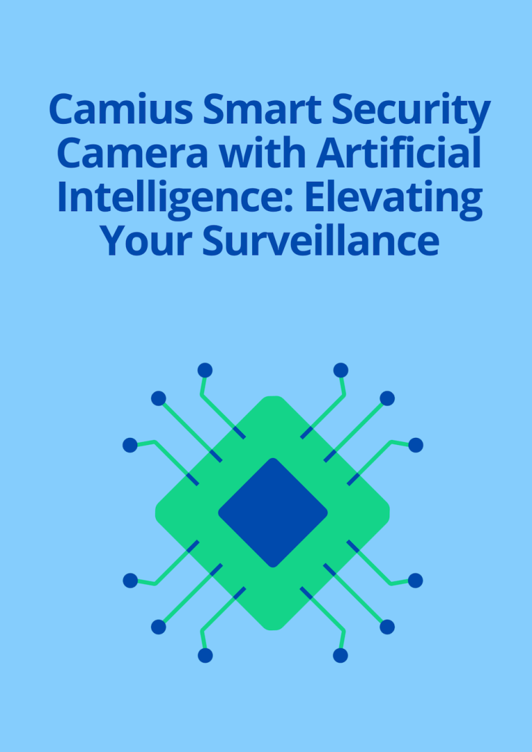 Camius Smart Security Camera with Artificial Intelligence Elevating Your Surveillance​